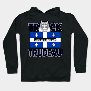 QUÉBEC TRUCK TRUDEAU - CONVOY DE LA LIBERTÉ - TRUCKERS FOR FREEDOM CONVOY 2022 Hoodie